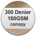 300 Denier 180GSM canopy